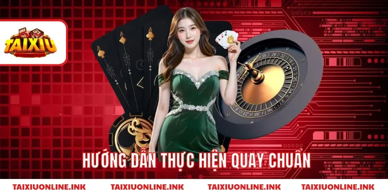 Hướng dẫn thực hiện quay chuẩn