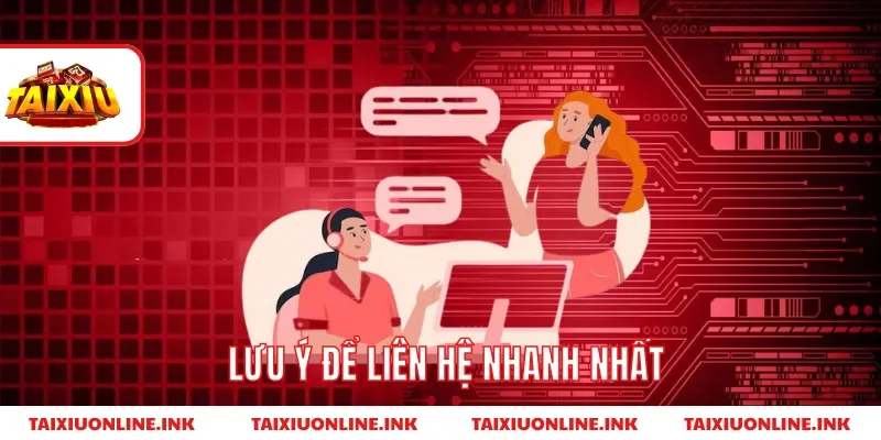 Lưu ý để liên hệ nhanh nhất